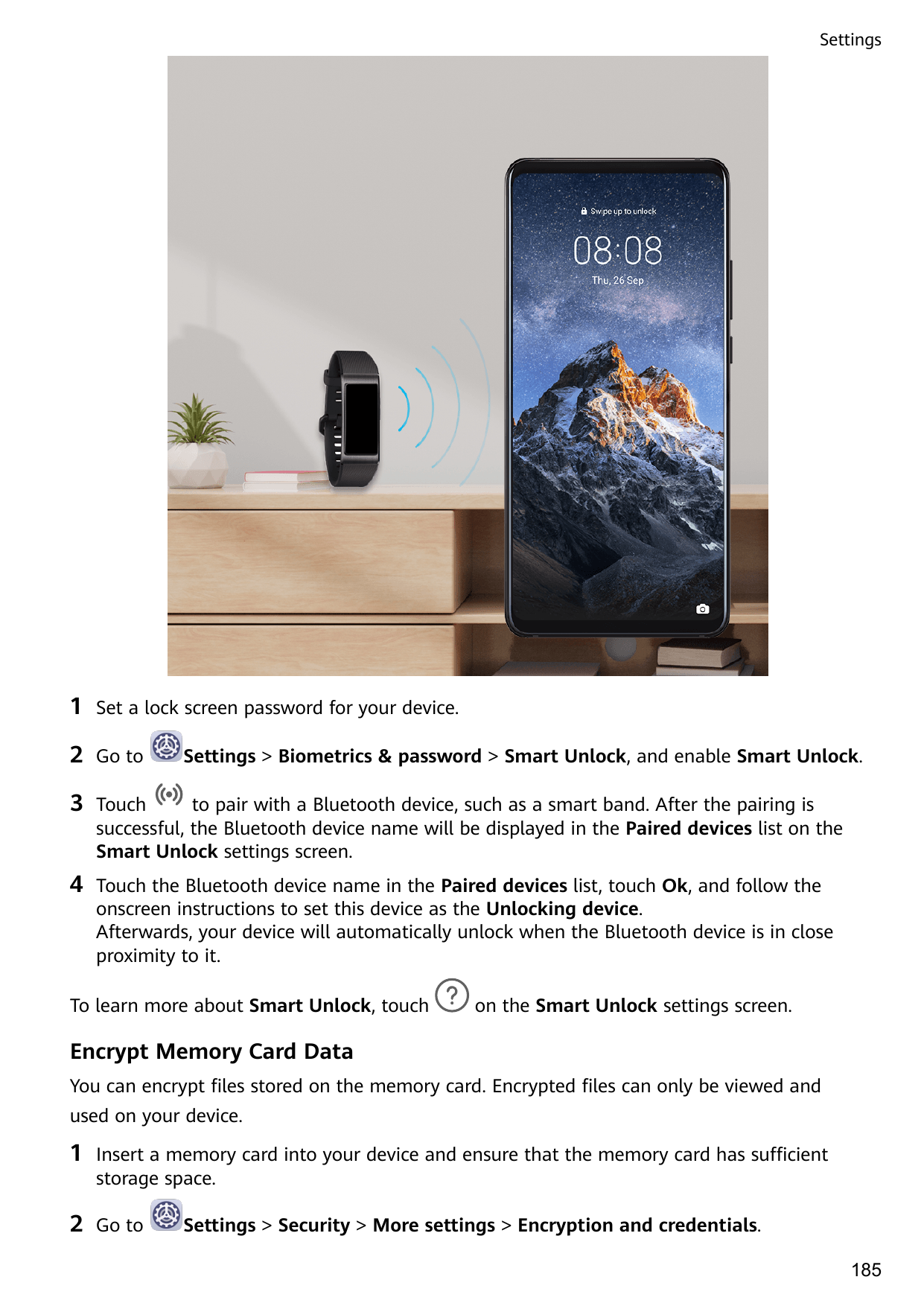 Settings1Set a lock screen password for your device.2Go to3Touchto pair with a Bluetooth device, such as a smart band. After the