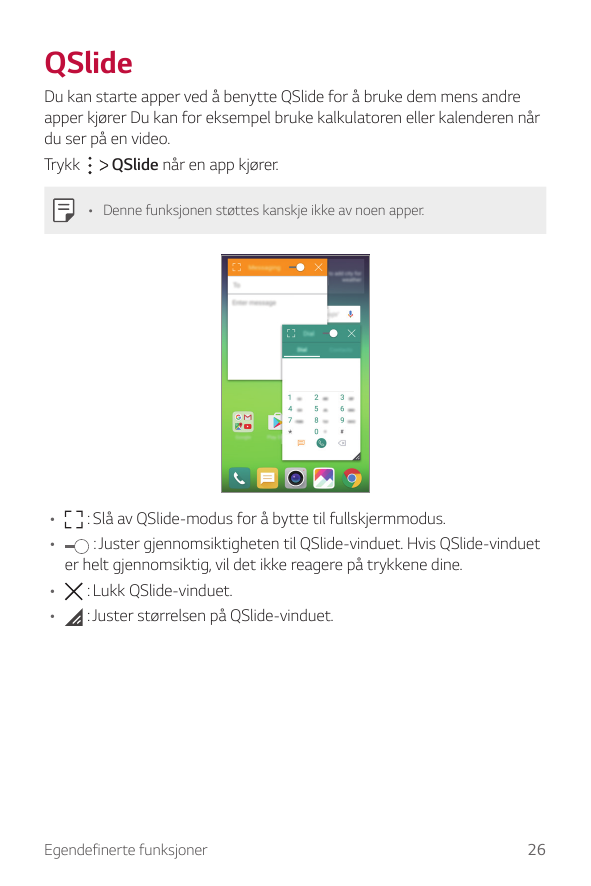 QSlideDu kan starte apper ved å benytte QSlide for å bruke dem mens andreapper kjører Du kan for eksempel bruke kalkulatoren ell