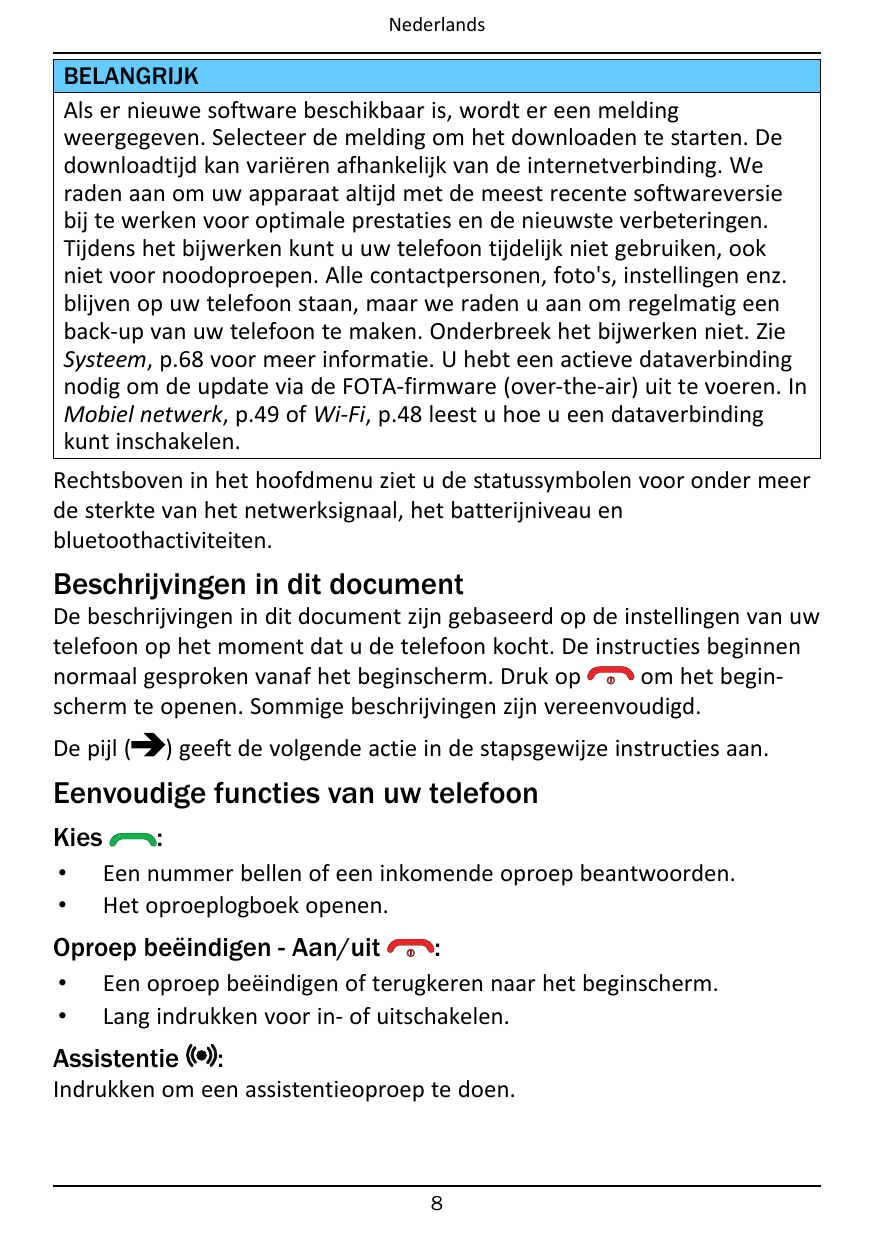 NederlandsBELANGRIJKAls er nieuwe software beschikbaar is, wordt er een meldingweergegeven. Selecteer de melding om het download