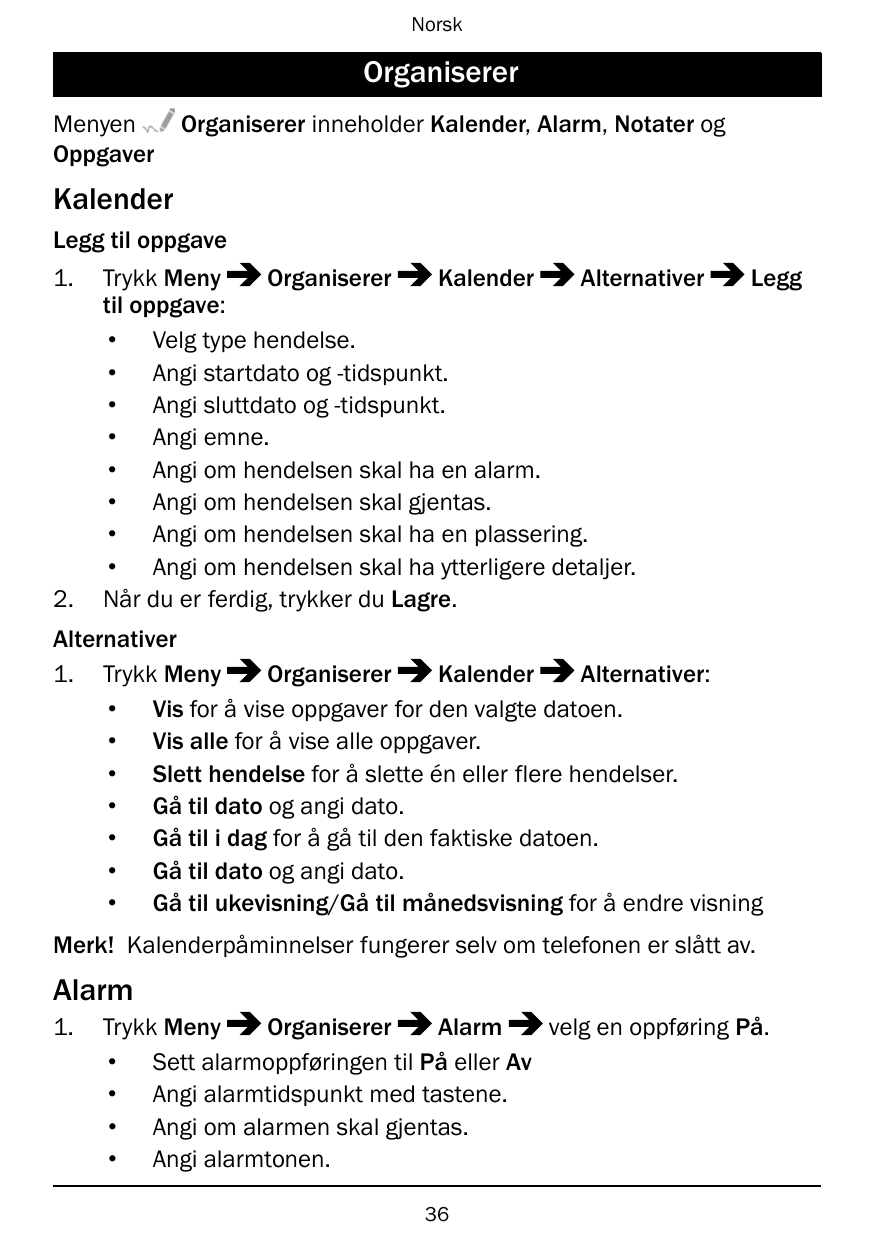 NorskOrganisererMenyenOppgaverOrganiserer inneholder Kalender, Alarm, Notater ogKalenderLegg til oppgave1.2.Trykk MenyOrganisere