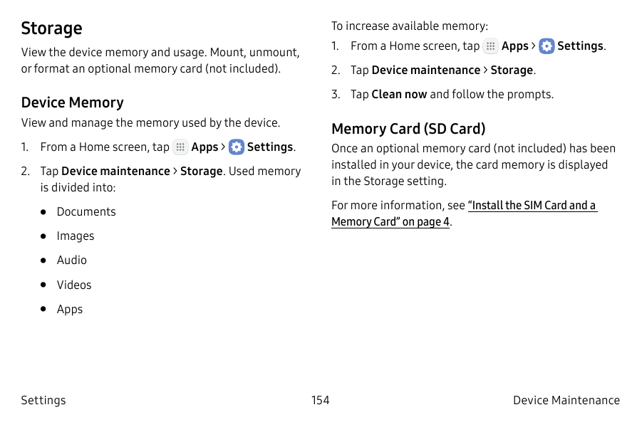 StorageTo increase available memory:1. From a Home screen, tapView the device memory and usage. Mount, unmount,or format an opti