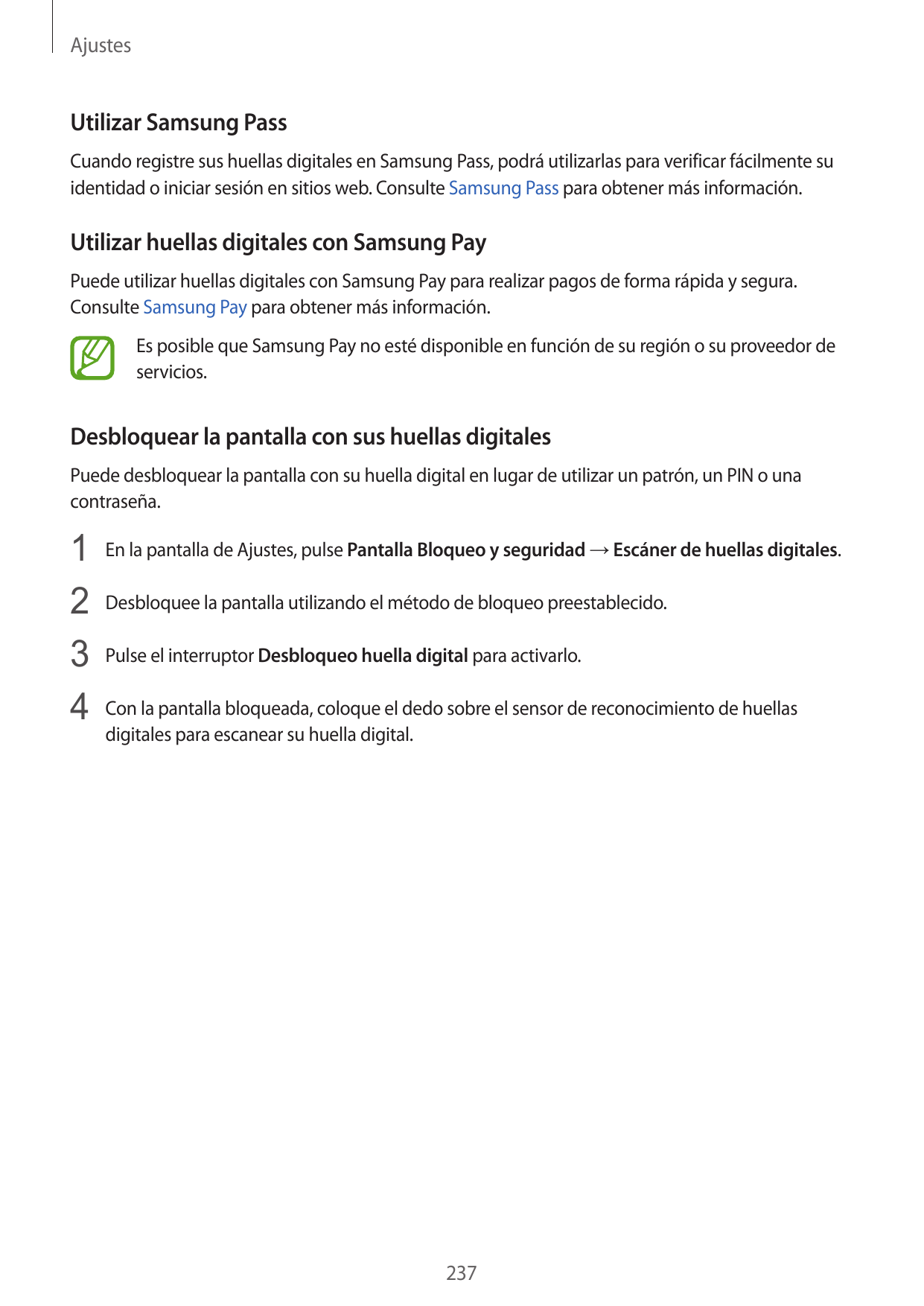 AjustesUtilizar Samsung PassCuando registre sus huellas digitales en Samsung Pass, podrá utilizarlas para verificar fácilmente s