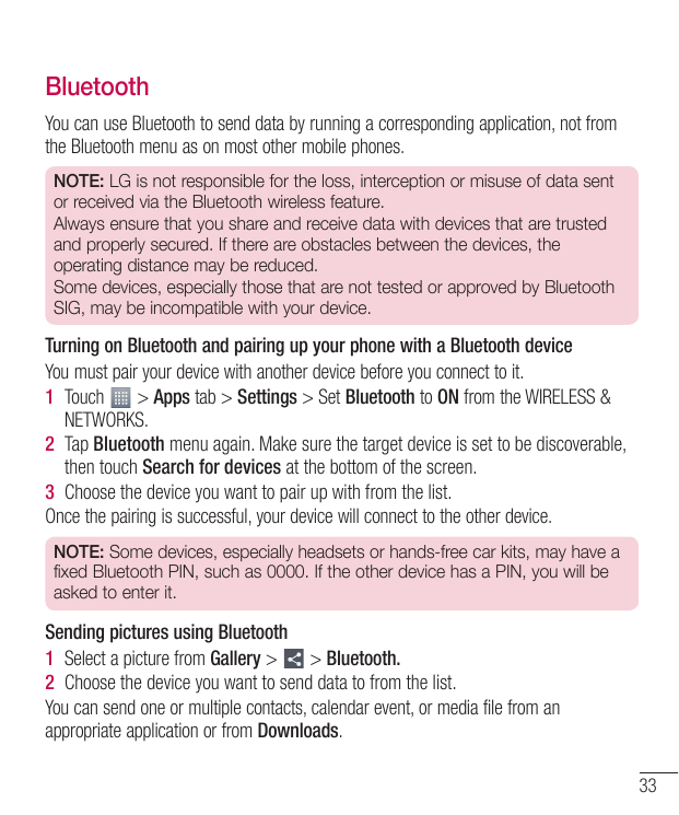 BluetoothYou can use Bluetooth to send data by running a corresponding application, not fromthe Bluetooth menu as on most other 