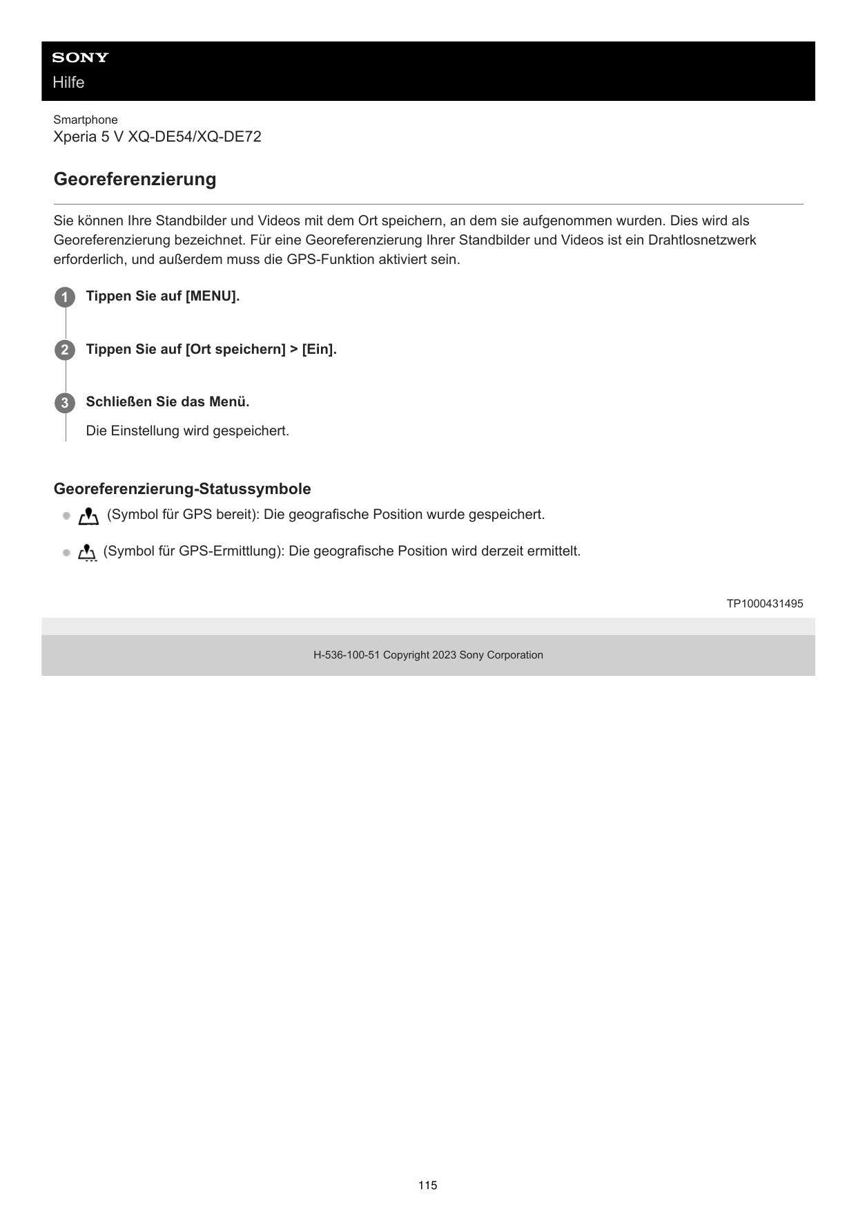 HilfeSmartphoneXperia 5 V XQ-DE54/XQ-DE72GeoreferenzierungSie können Ihre Standbilder und Videos mit dem Ort speichern, an dem s