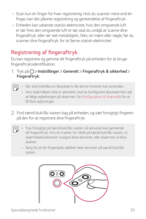 • Scan kun én finger for hver registrering. Hvis du scanner mere end énfinger, kan det påvirke registrering og genkendelse af fi