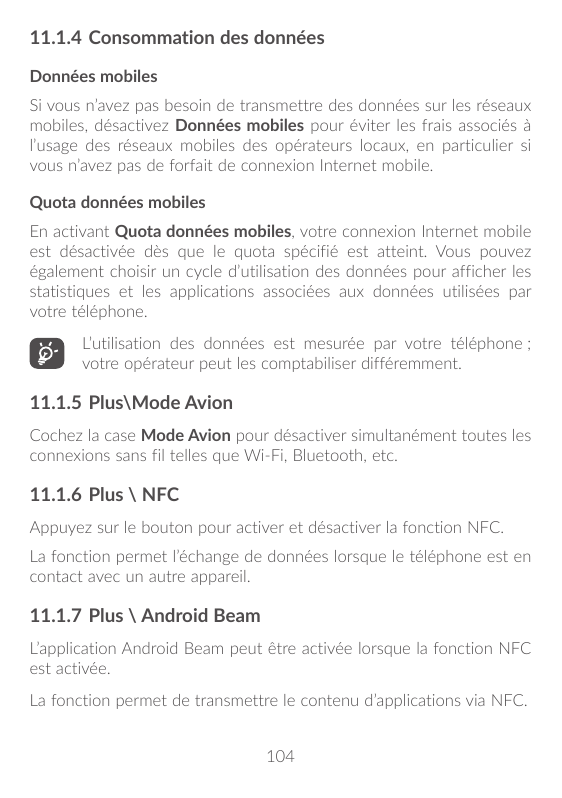 11.1.4 Consommation des donnéesDonnées mobilesSi vous n’avez pas besoin de transmettre des données sur les réseauxmobiles, désac