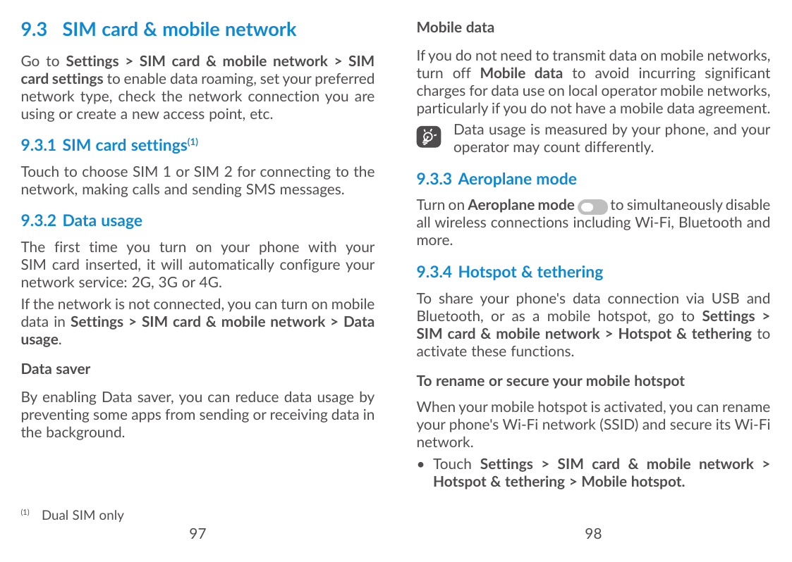 9.3 SIM card & mobile networkMobile dataGo to Settings > SIM card & mobile network > SIMcard settings to enable data roaming, se