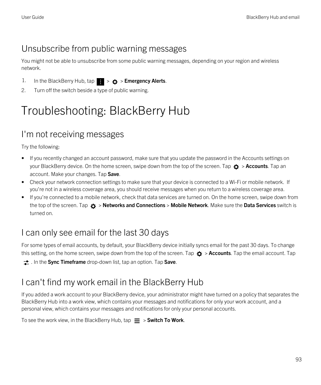 User GuideBlackBerry Hub and emailUnsubscribe from public warning messagesYou might not be able to unsubscribe from some public 