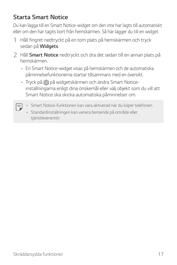 Starta Smart NoticeDu kan lägga till en Smart Notice-widget om den inte har lagts till automatiskteller om den har tagits bort f