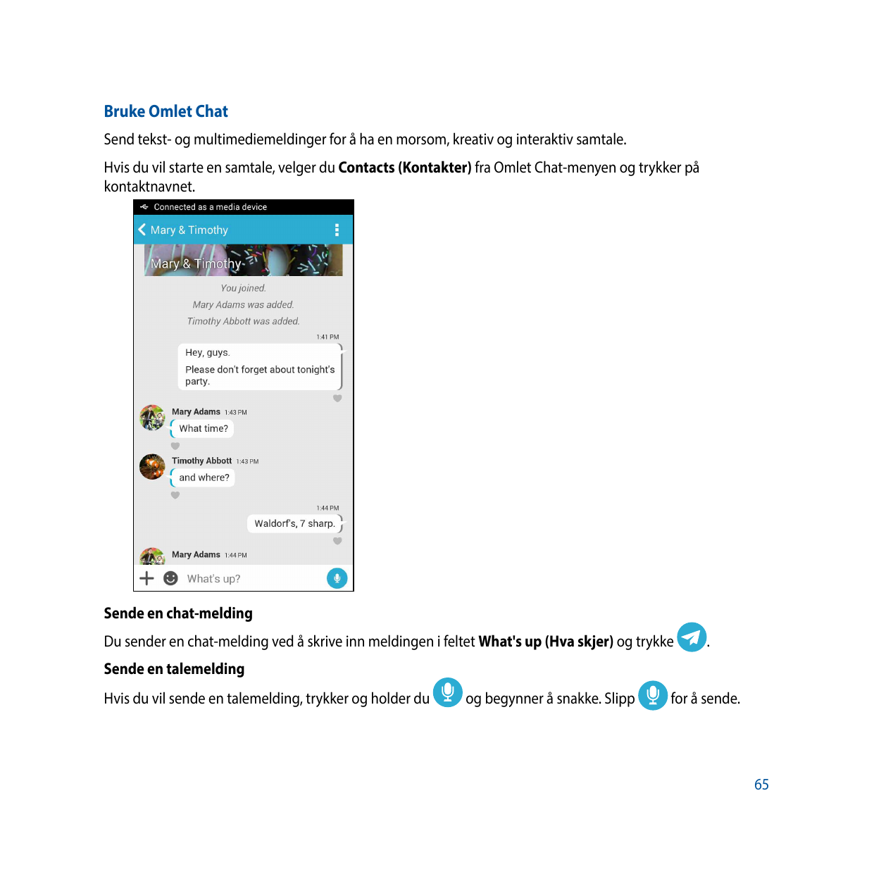 Bruke Omlet ChatSend tekst- og multimediemeldinger for å ha en morsom, kreativ og interaktiv samtale.Hvis du vil starte en samta