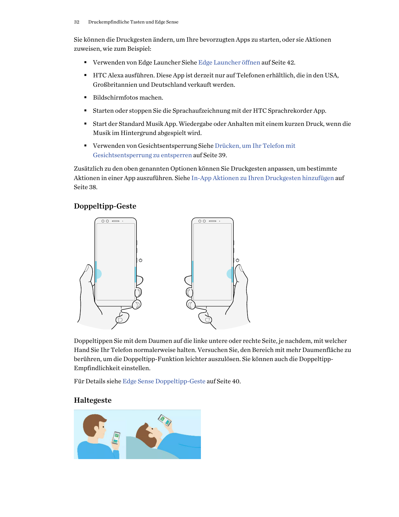 32Druckempfindliche Tasten und Edge SenseSie können die Druckgesten ändern, um Ihre bevorzugten Apps zu starten, oder sie Aktion