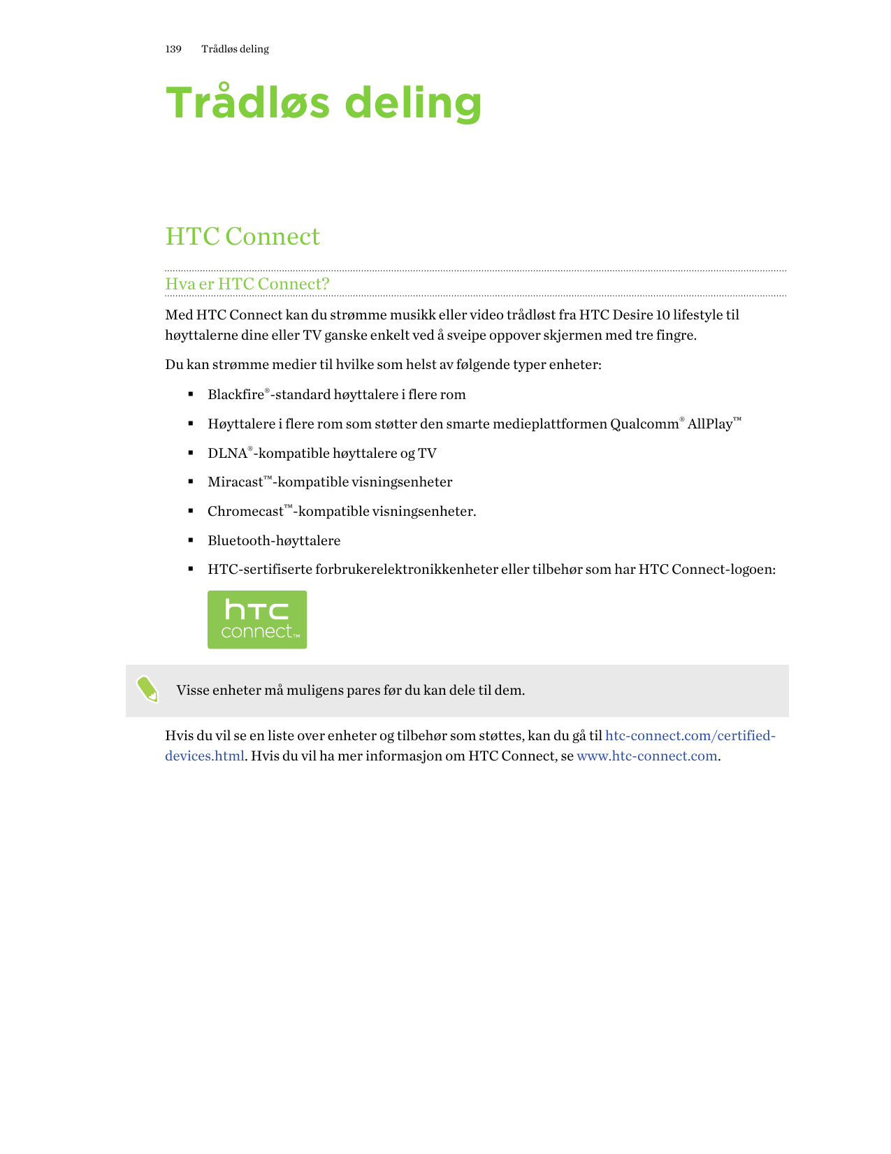139Trådløs delingTrådløs delingHTC ConnectHva er HTC Connect?Med HTC Connect kan du strømme musikk eller video trådløst fra HTC 