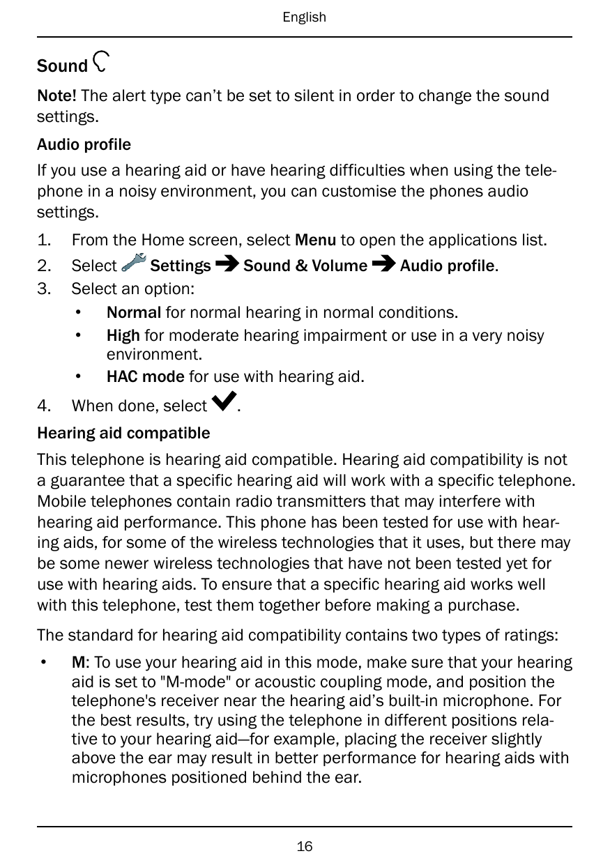 EnglishSoundNote! The alert type can’t be set to silent in order to change the soundsettings.Audio profileIf you use a hearing a