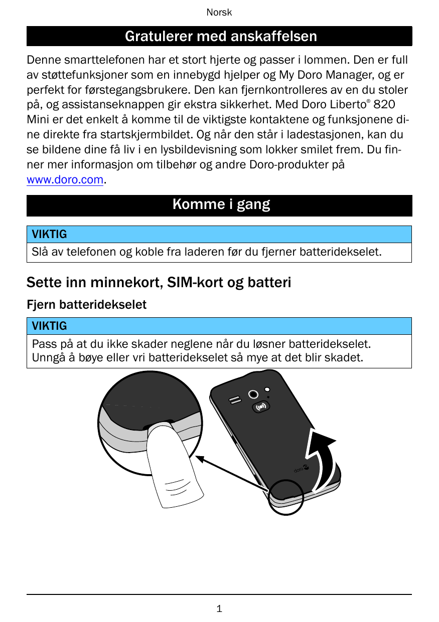 NorskGratulerer med anskaffelsenDenne smarttelefonen har et stort hjerte og passer i lommen. Den er fullav støttefunksjoner som 