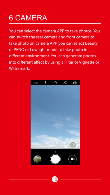 6 CAMERAYou can select the camera APP to take photos. Youcan switch the rear camera and front camera totake photo on camera APP,