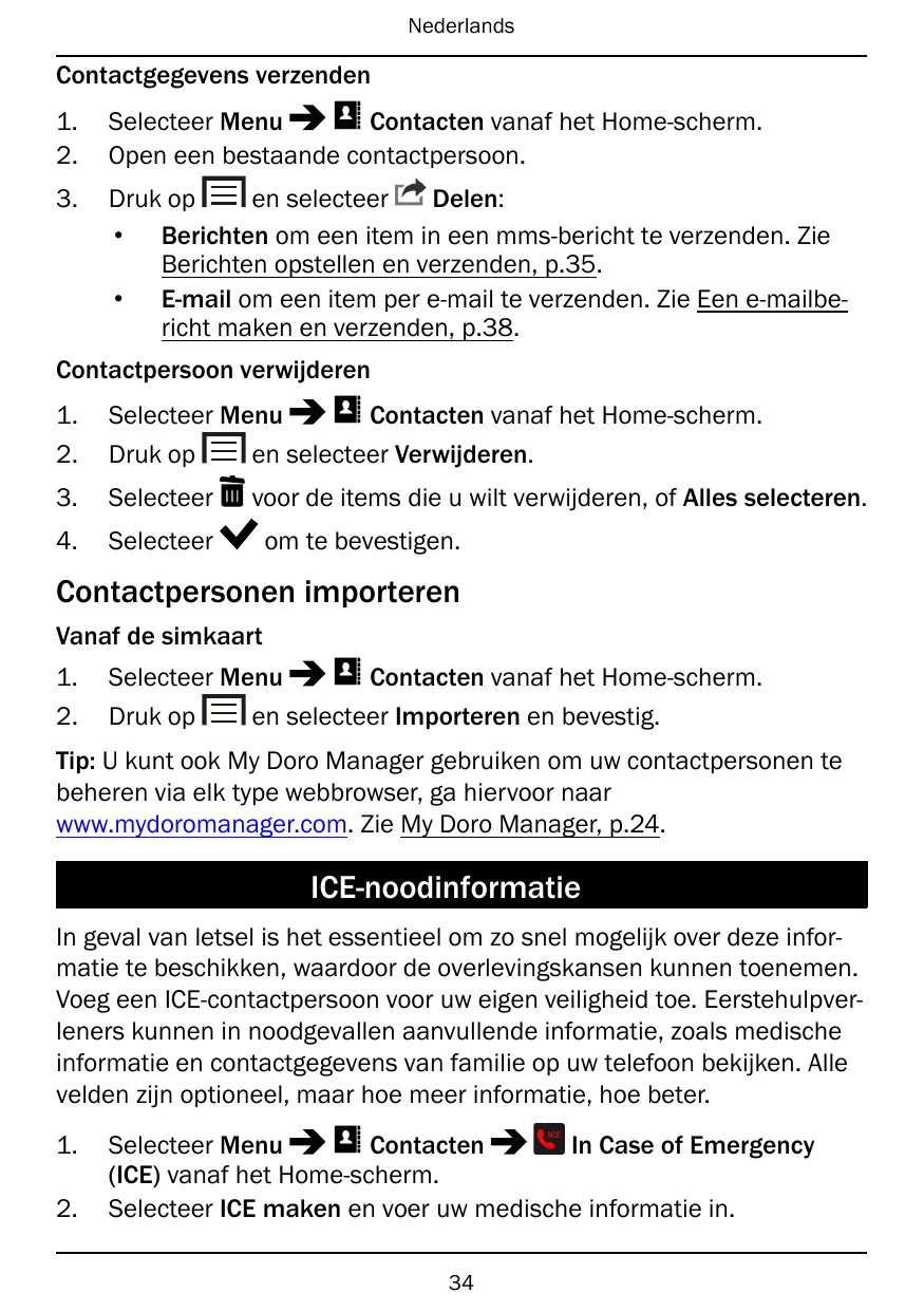 NederlandsContactgegevens verzenden1.2.Selecteer MenuContacten vanaf het Home-scherm.Open een bestaande contactpersoon.3.Druk op