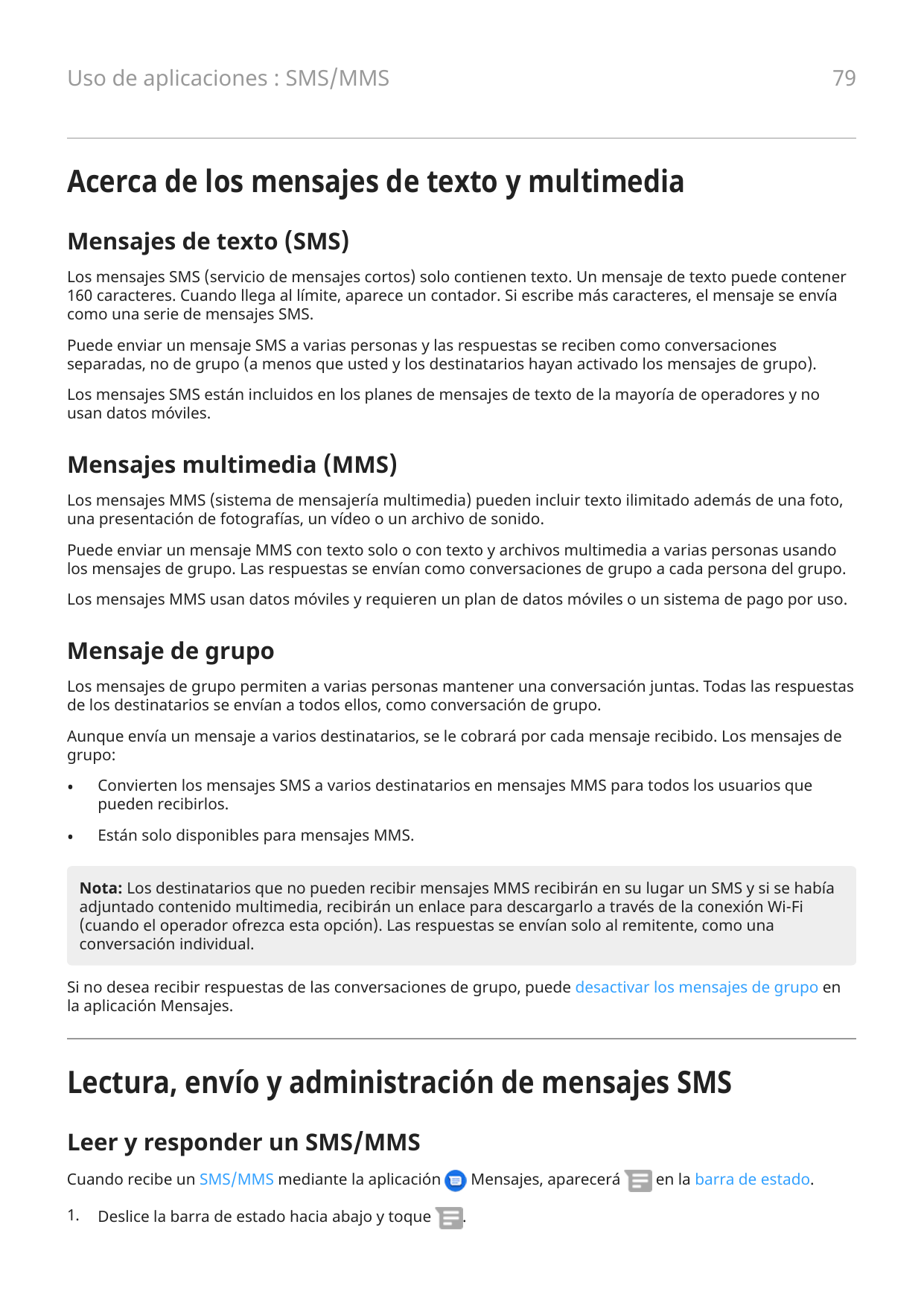 79Uso de aplicaciones : SMS/MMSAcerca de los mensajes de texto y multimediaMensajes de texto (SMS)Los mensajes SMS (servicio de 