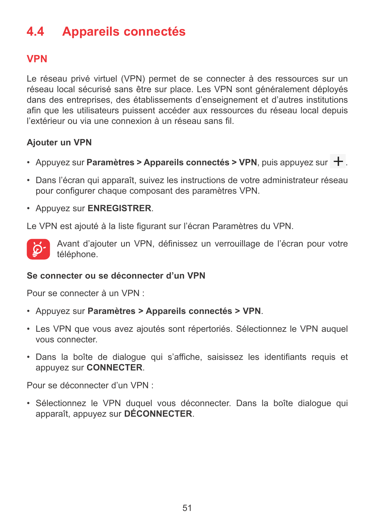 4.4Appareils connectésVPNLe réseau privé virtuel (VPN) permet de se connecter à des ressources sur unréseau local sécurisé sans 