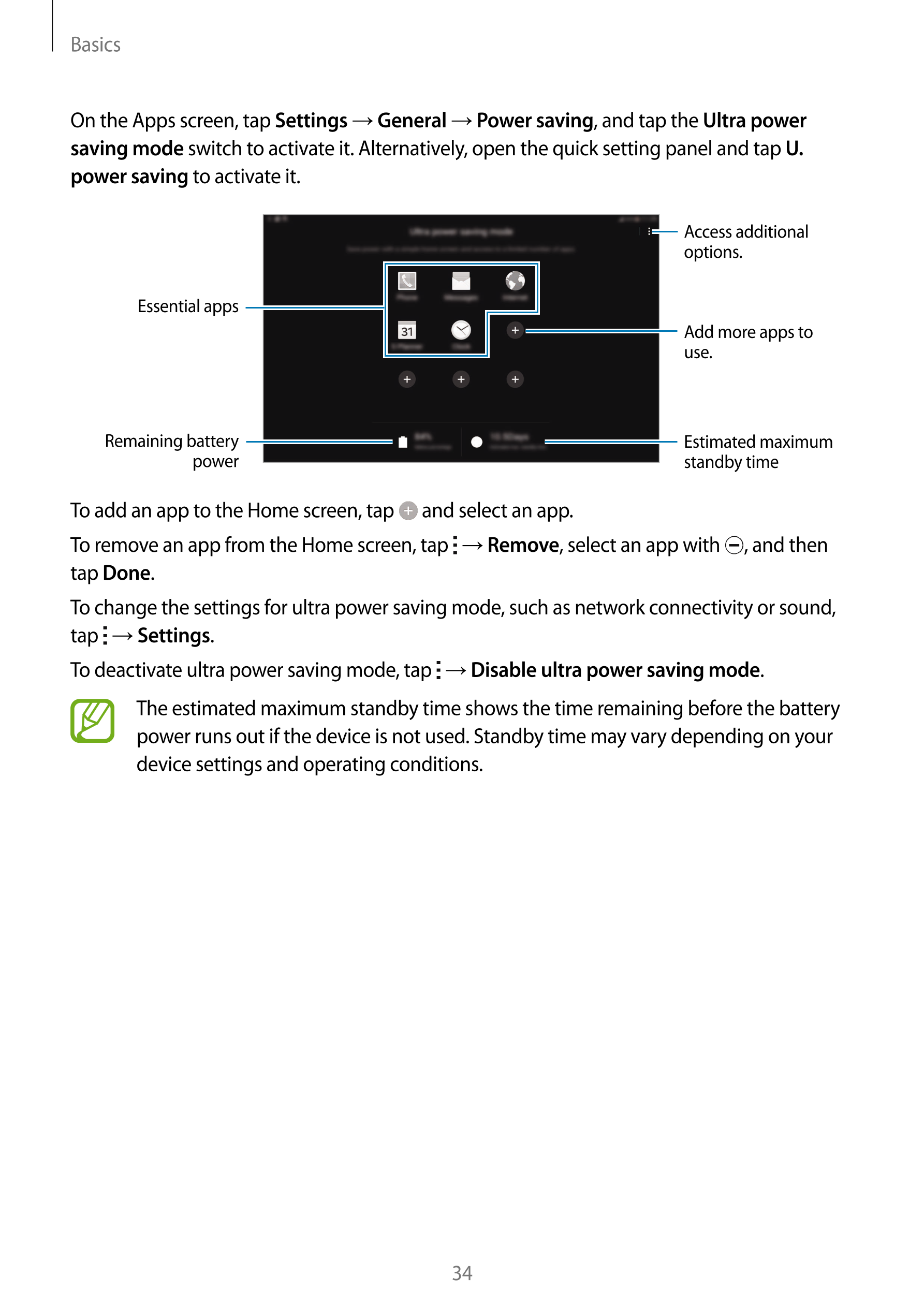 Basics
On the Apps screen, tap  Settings  →  General  →  Power saving, and tap the  Ultra power 
saving mode switch to activate 
