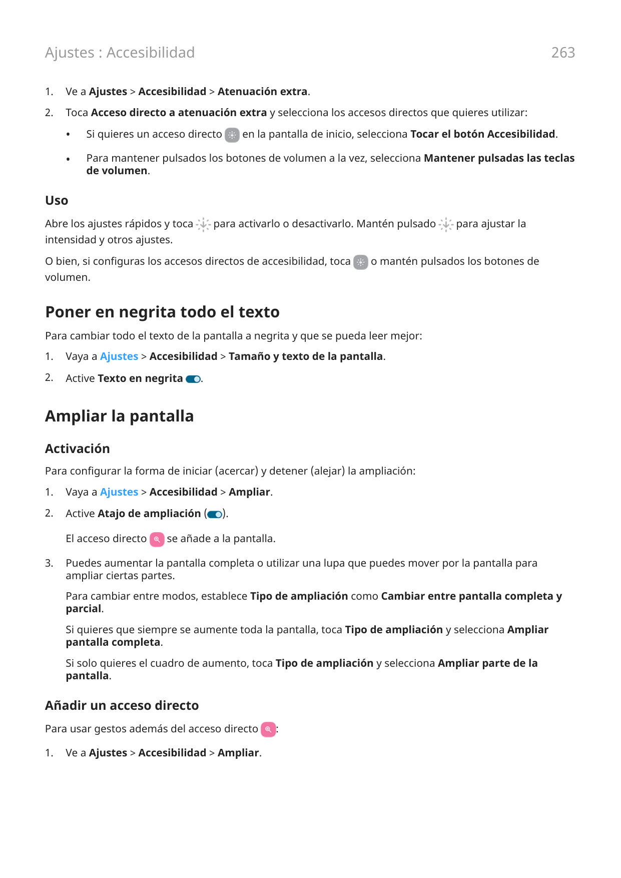 263Ajustes : Accesibilidad1.Ve a Ajustes > Accesibilidad > Atenuación extra.2.Toca Acceso directo a atenuación extra y seleccion