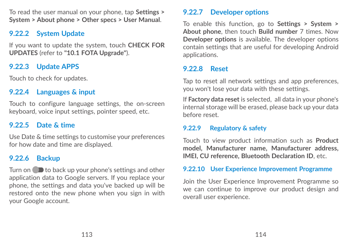 To read the user manual on your phone, tap Settings >System > About phone > Other specs > User Manual.9.22.7 Developer optionsIf