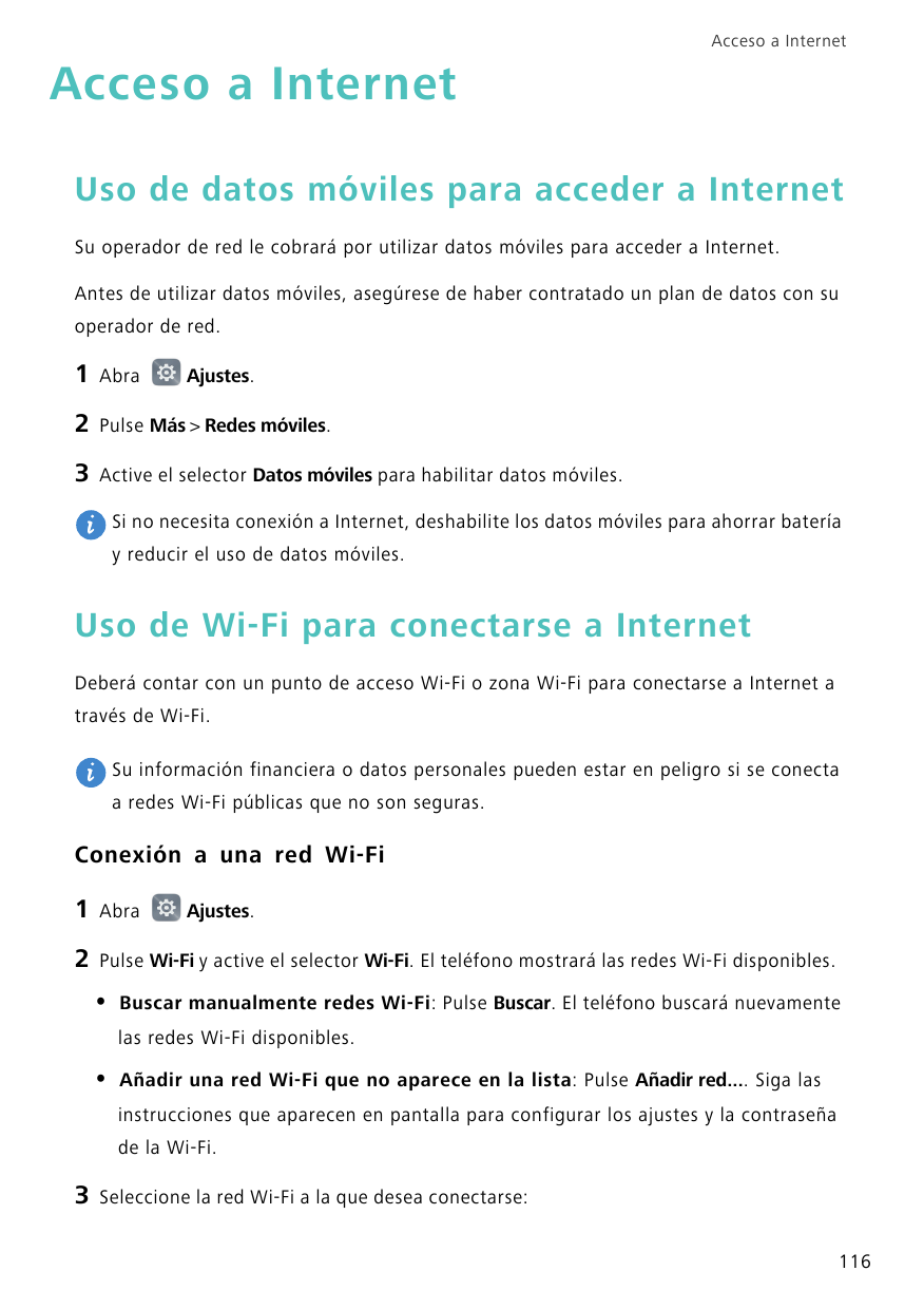 Acceso a InternetAcceso a InternetUso de datos móviles para acceder a InternetSu operador de red le cobrará por utilizar datos m