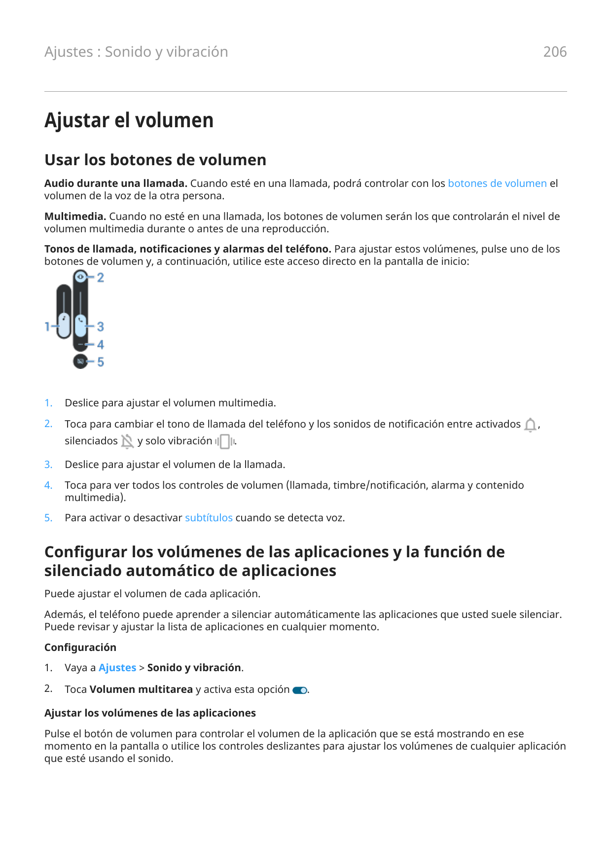 206Ajustes : Sonido y vibraciónAjustar el volumenUsar los botones de volumenAudio durante una llamada. Cuando esté en una llamad