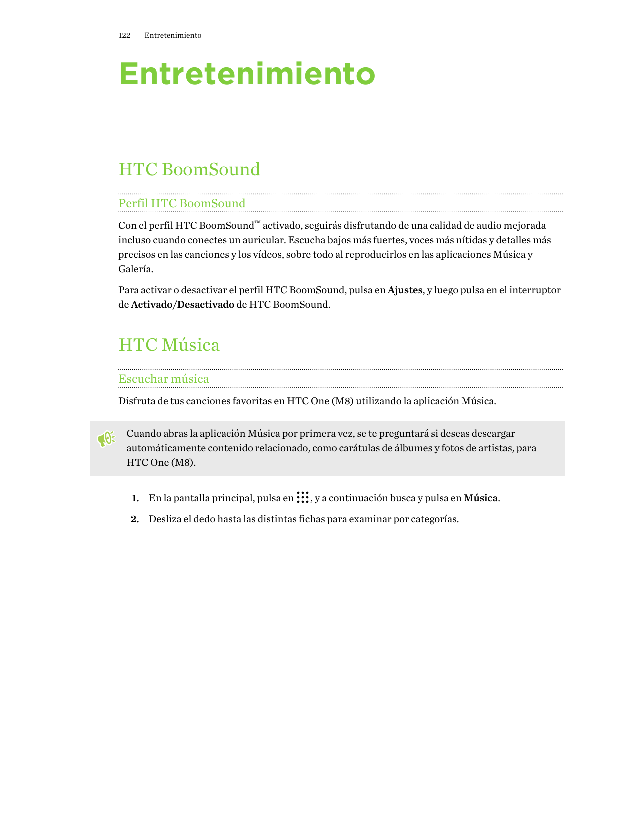 122EntretenimientoEntretenimientoHTC BoomSoundPerfil HTC BoomSoundCon el perfil HTC BoomSound™ activado, seguirás disfrutando de