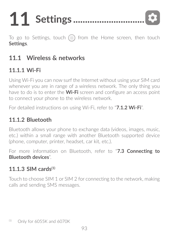 11Settings...............................To go to Settings, touchSettings.from the Home screen, then touch11.1 Wireless & networ
