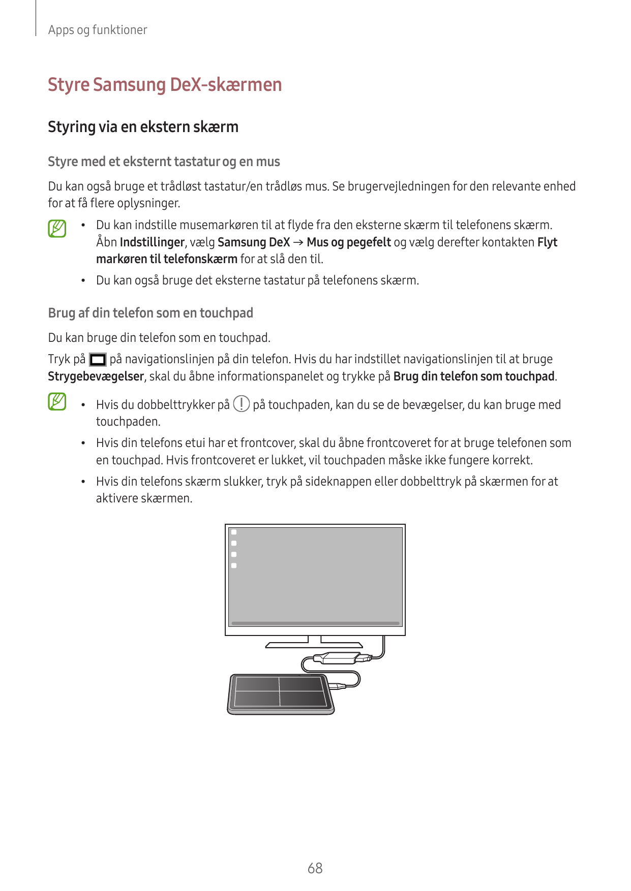 Apps og funktionerStyre Samsung DeX-skærmenStyring via en ekstern skærmStyre med et eksternt tastatur og en musDu kan også bruge