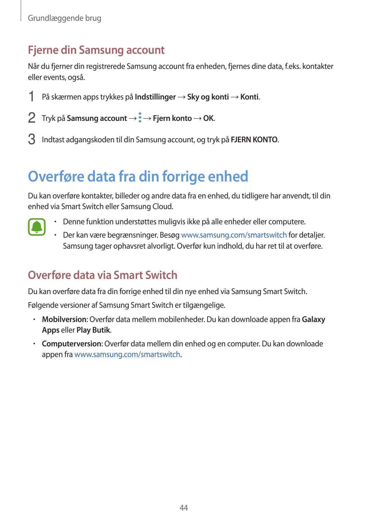 Grundlæggende brugFjerne din Samsung accountNår du fjerner din registrerede Samsung account fra enheden, fjernes dine data, f.ek