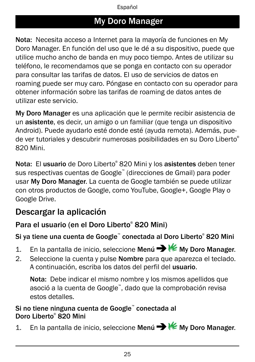 EspañolMy Doro ManagerNota: Necesita acceso a Internet para la mayoría de funciones en MyDoro Manager. En función del uso que le