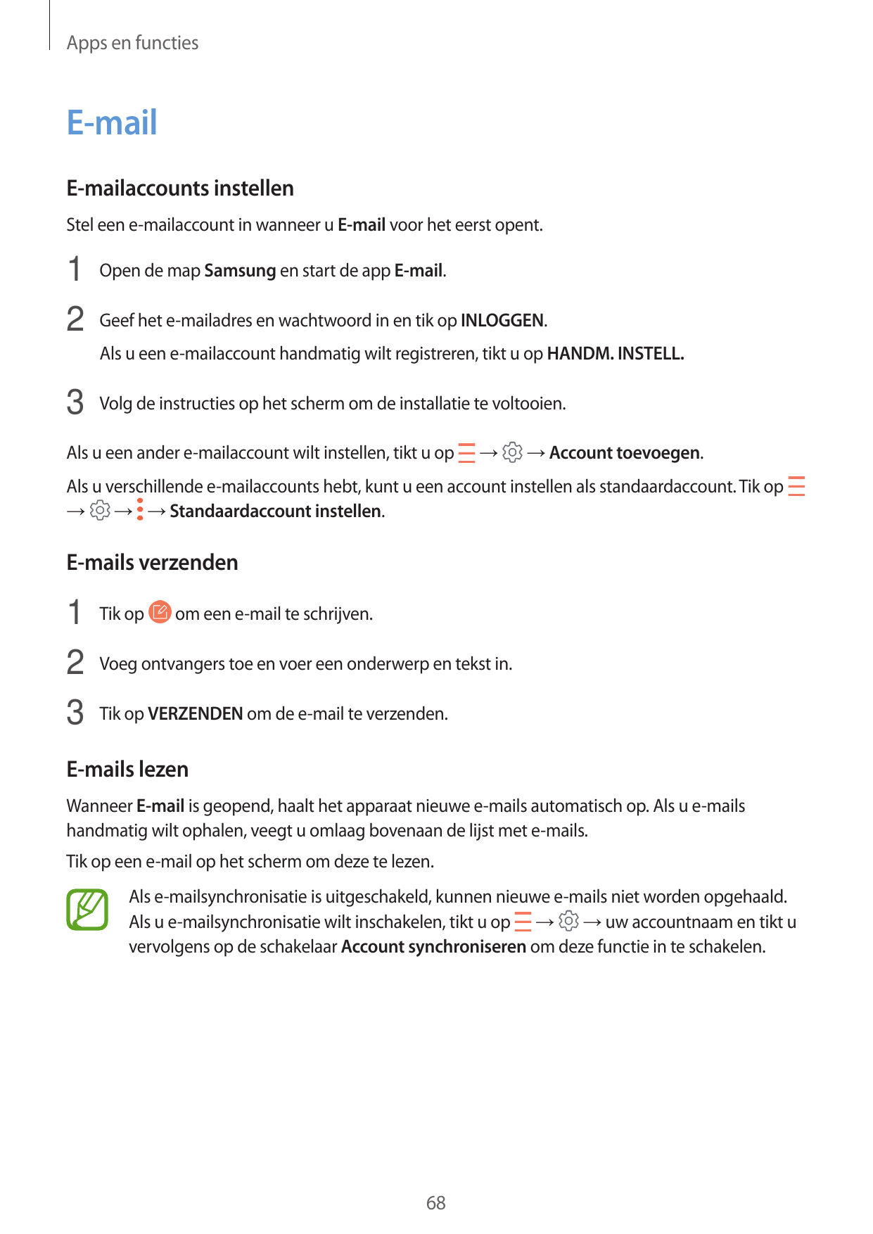 Apps en functiesE-mailE-mailaccounts instellenStel een e-mailaccount in wanneer u E-mail voor het eerst opent.1 Open de map Sams