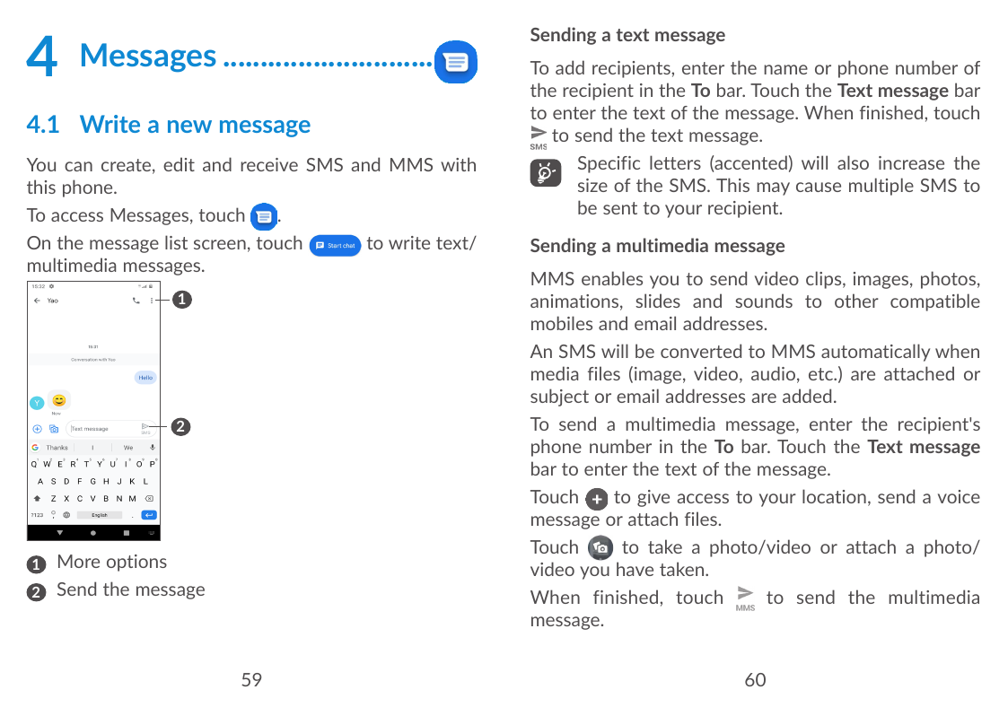 4Messages.............................4.1 Write a new messageYou can create, edit and receive SMS and MMS withthis phone.To acce