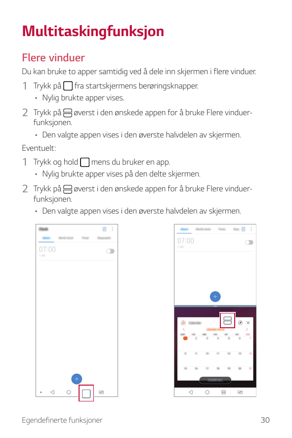 MultitaskingfunksjonFlere vinduerDu kan bruke to apper samtidig ved å dele inn skjermen i flere vinduer.1 Trykk påfra startskjer