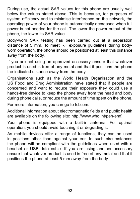 During use, the actual SAR values for this phone are usually wellbelow the values stated above. This is because, for purposes of