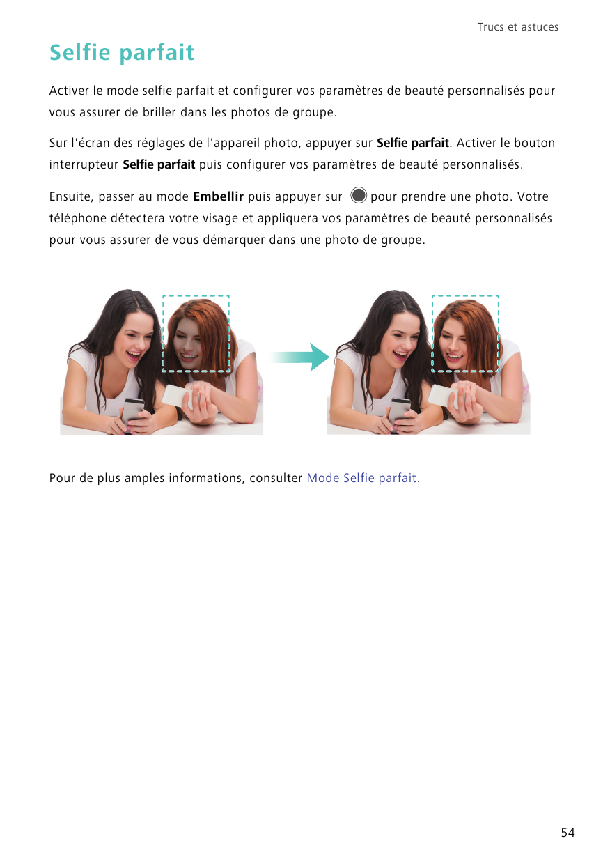 Trucs et astucesSelfie parfaitActiver le mode selfie parfait et configurer vos paramètres de beauté personnalisés pourvous assur