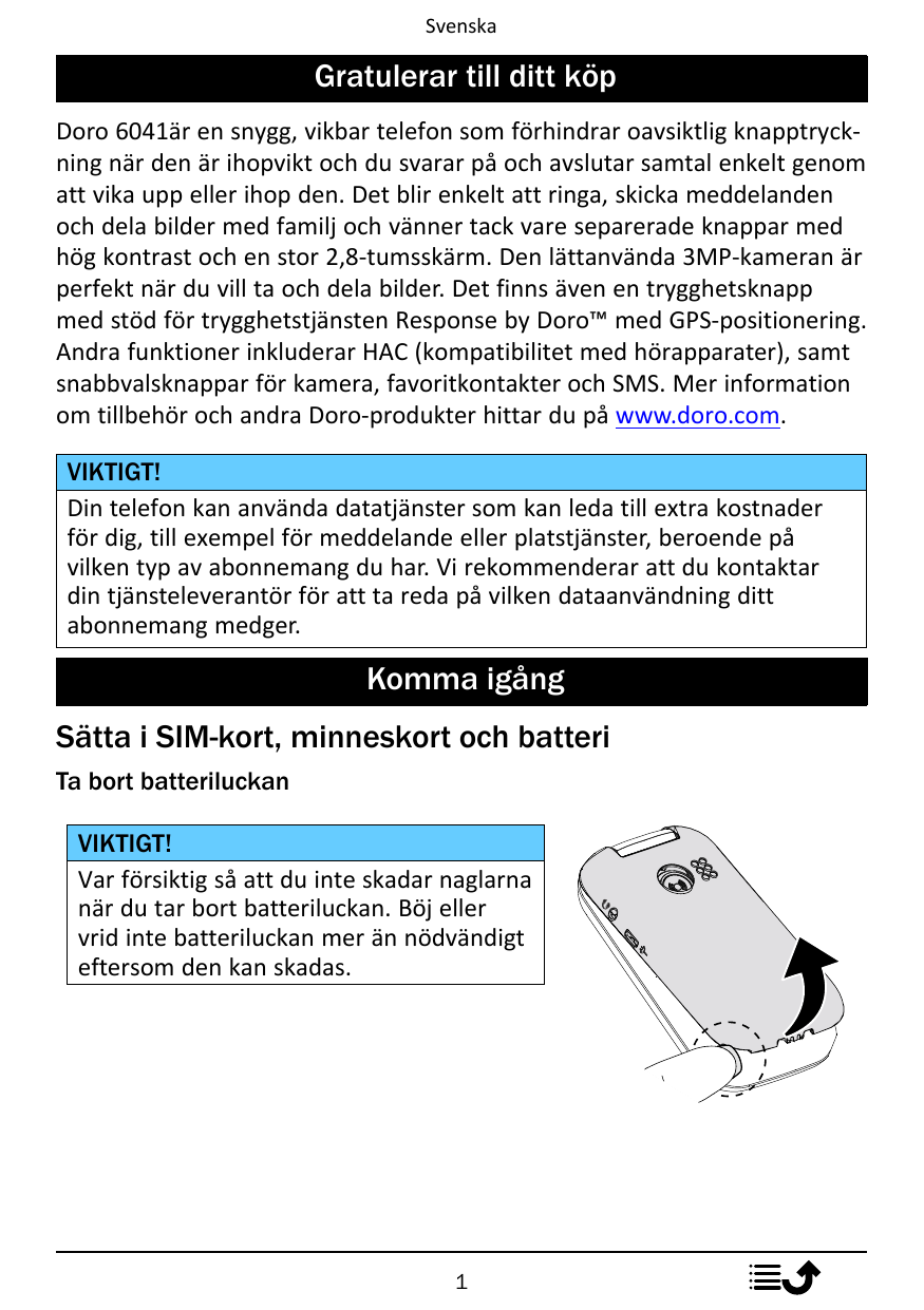 SvenskaGratulerar till ditt köpDoro 6041är en snygg, vikbar telefon som förhindrar oavsiktlig knapptryckning när den är ihopvikt