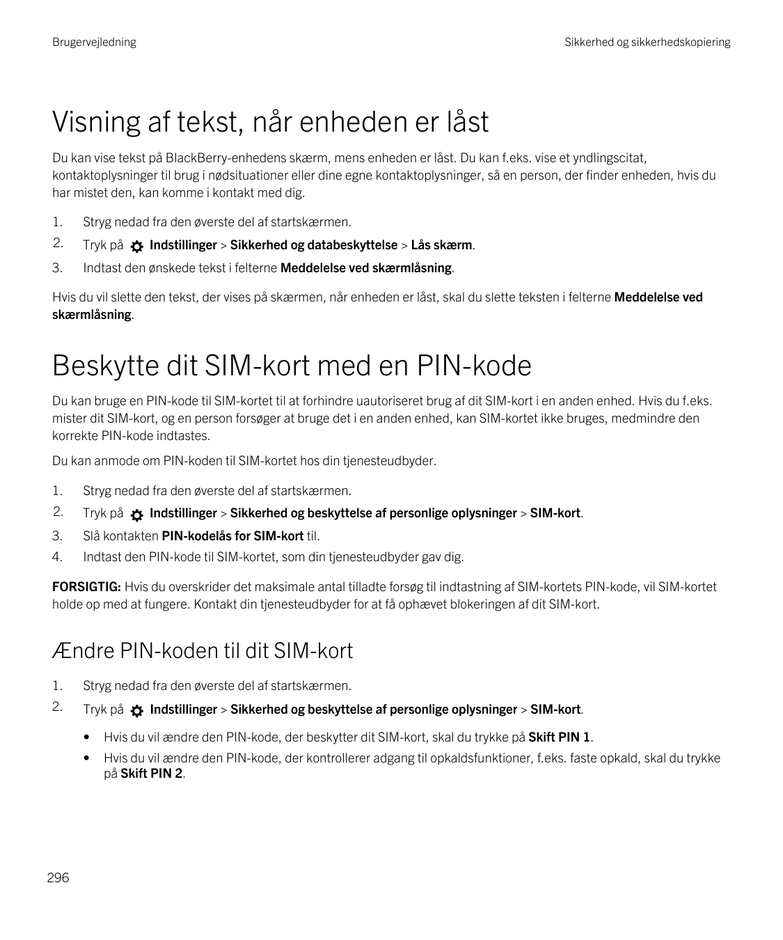 BrugervejledningSikkerhed og sikkerhedskopieringVisning af tekst, når enheden er låstDu kan vise tekst på BlackBerry-enhedens sk