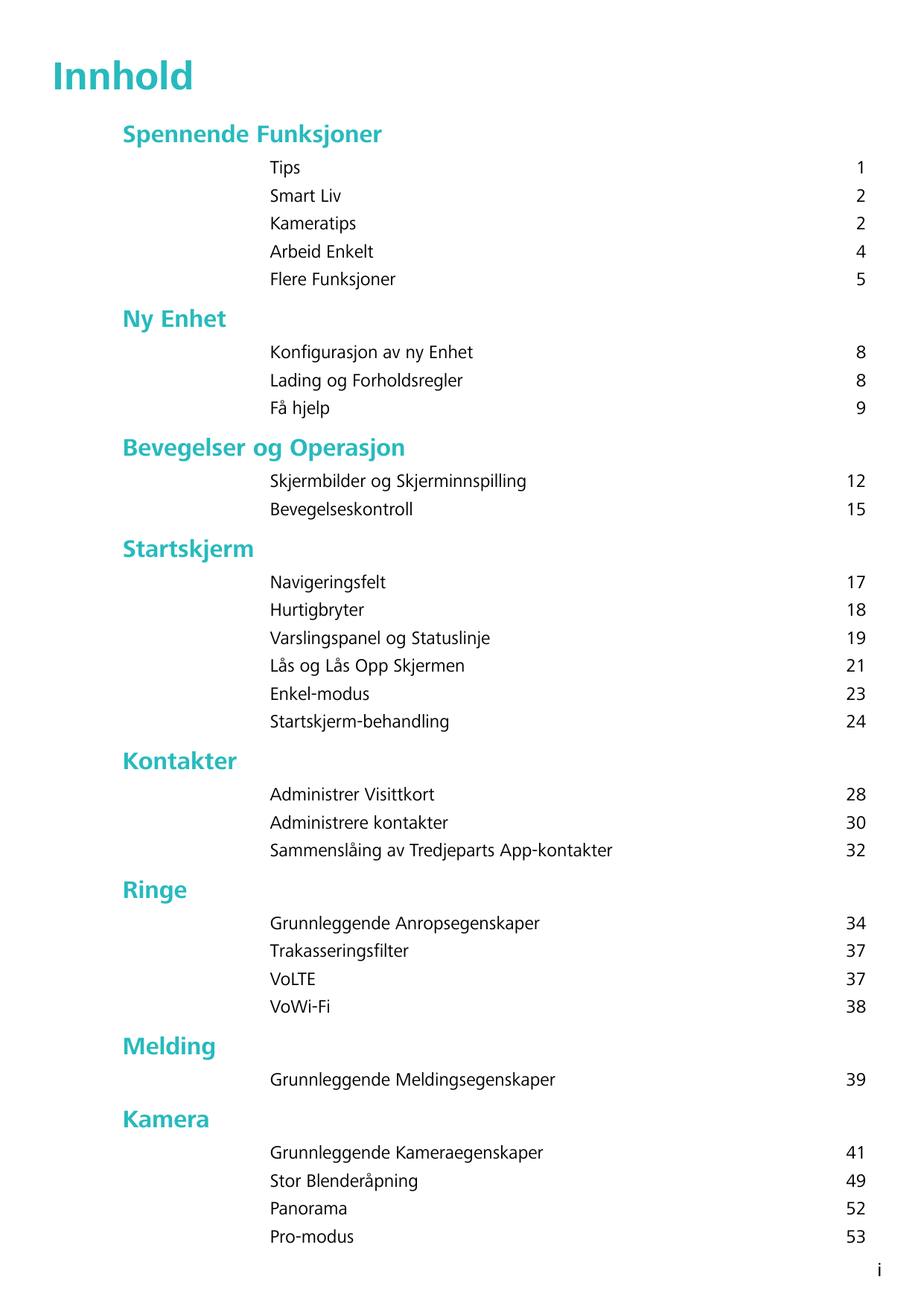 InnholdSpennende FunksjonerTipsSmart LivKameratipsArbeid EnkeltFlere Funksjoner12245Konfigurasjon av ny EnhetLading og Forholdsr