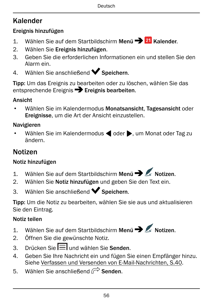 DeutschKalenderEreignis hinzufügen1.2.3.4.Wählen Sie auf dem Startbildschirm MenüKalender.Wählen Sie Ereignis hinzufügen.Geben S