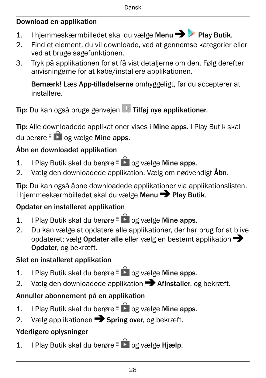 DanskDownload en applikation1.2.3.Play Butik.I hjemmeskærmbilledet skal du vælge MenuFind et element, du vil downloade, ved at g