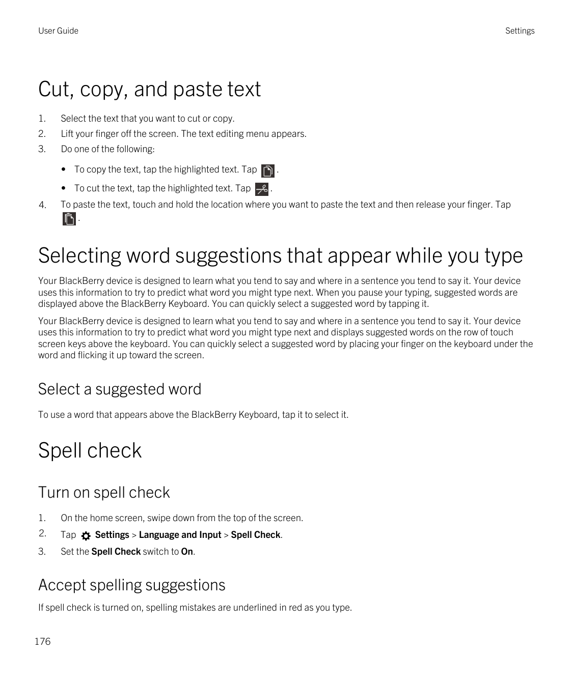 User GuideSettingsCut, copy, and paste text1.Select the text that you want to cut or copy.2.Lift your finger off the screen. The