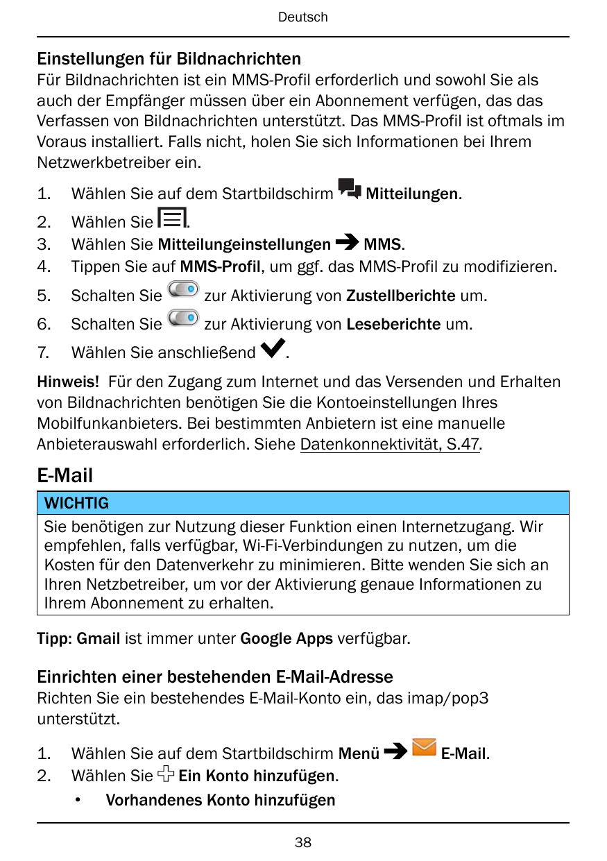 DeutschEinstellungen für BildnachrichtenFür Bildnachrichten ist ein MMS-Profil erforderlich und sowohl Sie alsauch der Empfänger
