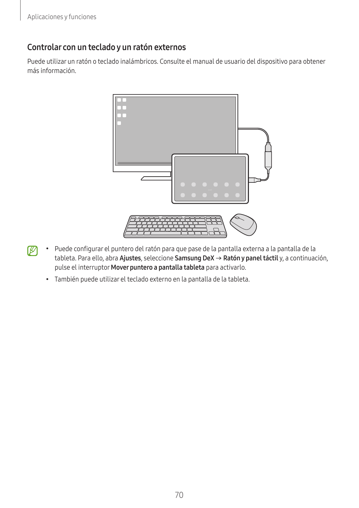 Aplicaciones y funcionesControlar con un teclado y un ratón externosPuede utilizar un ratón o teclado inalámbricos. Consulte el 