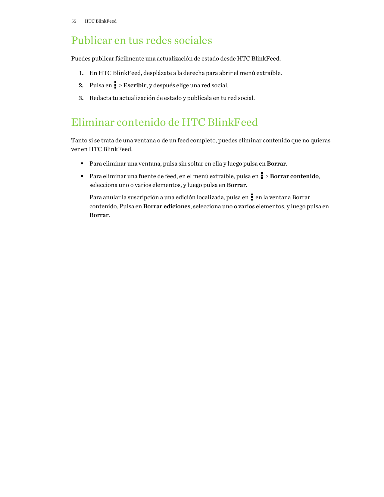 55HTC BlinkFeedPublicar en tus redes socialesPuedes publicar fácilmente una actualización de estado desde HTC BlinkFeed.1. En HT
