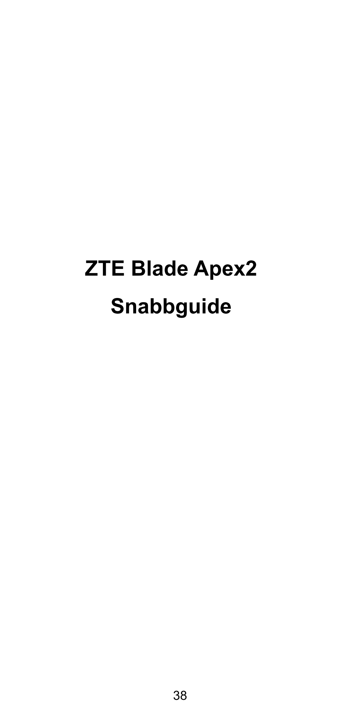 ZTE Blade Apex2
Snabbguide
38