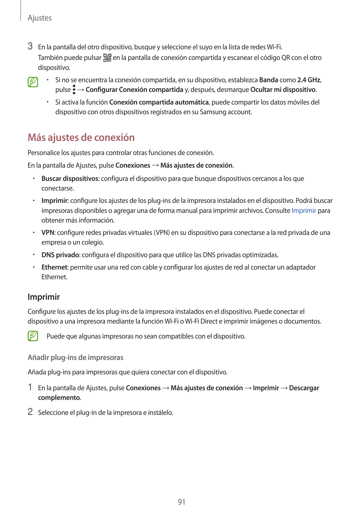 Ajustes3 En la pantalla del otro dispositivo, busque y seleccione el suyo en la lista de redes Wi-Fi.También puede pulsardisposi