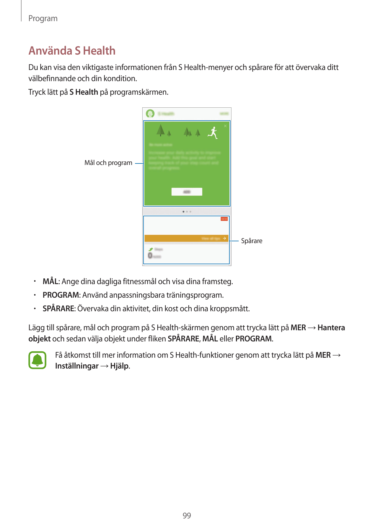 ProgramAnvända S HealthDu kan visa den viktigaste informationen från S Health-menyer och spårare för att övervaka dittvälbefinna