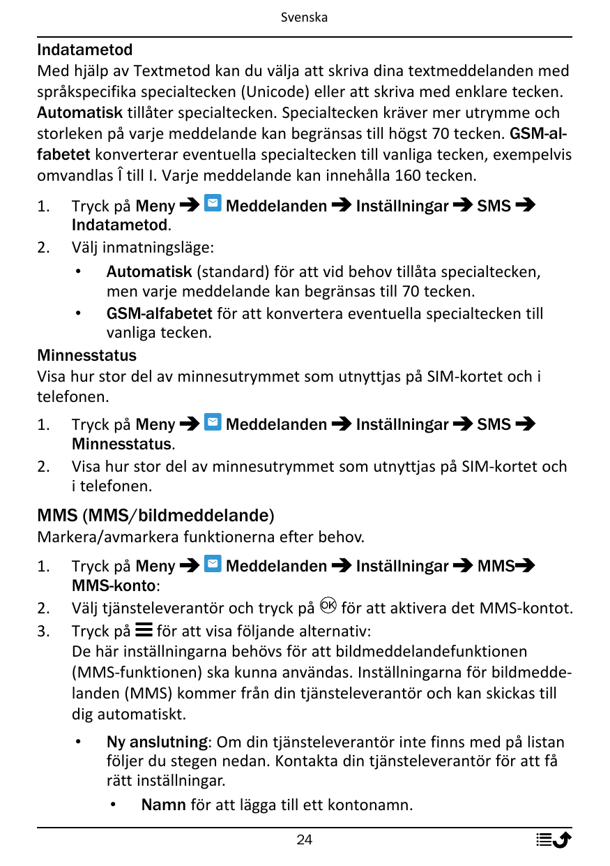 SvenskaIndatametodMed hjälp av Textmetod kan du välja att skriva dina textmeddelanden medspråkspecifika specialtecken (Unicode) 